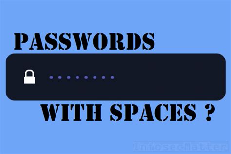 Spaces in Passwords .
